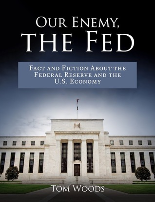 Our Enemy, The Fed: Fact and Fiction About the Federal Reserve and the U.S. Economy (ebook)