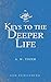 Keys to the Deeper Life by A.W. Tozer Keys to the Deeper Life by A.W. Tozer