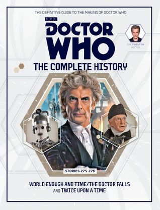 Doctor Who: The Complete History - Stories 275-276 World Enough And Time/The Doctor Falls and Twice Upon A Time (Doctor Who: The Complete History, #89)