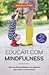 Educar com mindfulness