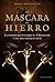La máscara de hierro: La ve...