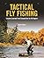 Tactical Fly Fishing: Lesso...