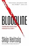Bloodline: Tracing God's Rescue Plan from Eden to Eternity Bloodline: Tracing God's Rescue Plan from Eden to Eternity