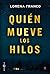 Quién mueve los hilos by Lorena Franco