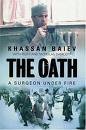 The Oath, The Remarkable Story of a Surgeon's Life Under Fire... by Robert O'Keefe