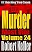 Murder Most Vile: Volume 24: 18 Shocking True Cases