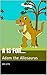 A is for...: Adam the Allosaurus (My Dinosaur Alphabet Series Book 1)