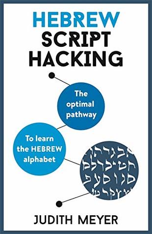Hebrew Script Hacking: The Optimal Pathway to Learn the Hebrew Alphabet (Paperback)