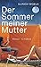 Der Sommer meiner Mutter