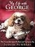 My Life With George: What I Learned About Joy from One Neurotic (And Very Expensive) Dog