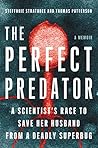 The Perfect Predator: A Scientist's Race to Save Her Husband from a Deadly Superbug: A Memoir Book cover for The Perfect Predator: A Scientist's Race to Save Her Husband from a Deadly Superbug: A Memoir