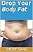 Drop Your Body Fat