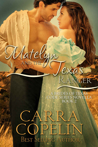 Matelyn and the Texas Ranger: A Novella (Brides of Texas Code, #2)