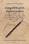 Copywork with Shakespeare (Annotated): Annotated Selections from Shakespeare's A Comedy of Errors and Richard III Copywork with Shakespeare (Annotated): Annotated Selections from Shakespeare's A Comedy of Errors and Richard III