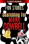 Fun Stories (Searching For More Cowbell): Funny Book, Funny Book For Adults, Humor Chapter Book, Dad Jokes, Silly Book