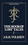The Book of Lost Tales, Part One by J.R.R. Tolkien The Book of Lost Tales, Part One by J.R.R. Tolkien