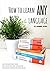 How To Learn Any Language: ...