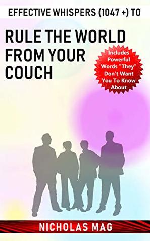 Effective Whispers 1047 To Rule The World From Your Couch By
