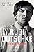 Rudi Dutschke. Die Biographie by Ulrich Chaussy