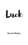 Luck: Collected Essays