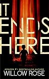 It Ends Here by Willow Rose