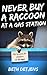 Never Buy a Raccoon at a Gas Station by Beth Detjens