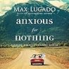 Anxious for Nothing by Max Lucado