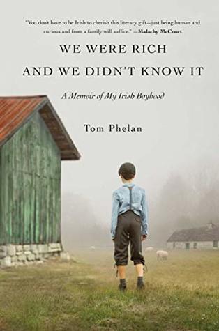 We Were Rich and We Didn't Know It: A Memoir of My Irish Boyhood (A Must-Read Memoir)