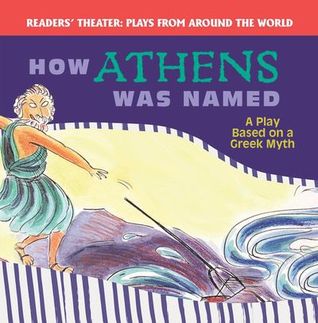 How Athens Was Named: A Play Based on a Greek Myth (Plays from Around the World)