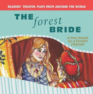The Forest Bride: A Play Based on a Finnish Folktale (Plays from Around the World)