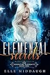 Elemental Secrets by Elle Middaugh