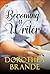 Becoming a Writer by Dorothea Brande