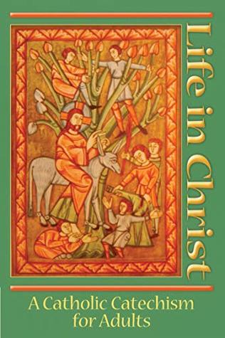 Life In Christ: A Catholic Catechism for Adults (Paperback)