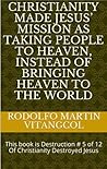 Christianity made Jesus’ Mission as taking people to heaven, ... by Rodolfo Martin Vitangcol