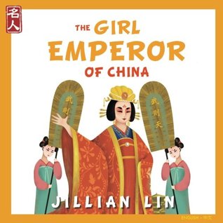 The Girl Emperor Of China: The Story Of Wu Zetian - in English and Chinese (Heroes Of China)