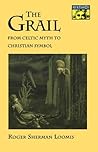 The Grail: From Celtic Myth to Christian Symbol