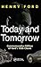 Today and Tomorrow by Henry Ford Today and Tomorrow by Henry Ford