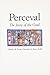 Perceval: The Story of the Grail (Chretien de Troyes Romances S)