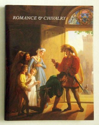 Romance & Chivalry : History and Literature Reflected in Early Nineteenth-Century French Painting (Hardcover)