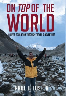 On Top of The World: A Life's Education Through Travel and Adventure