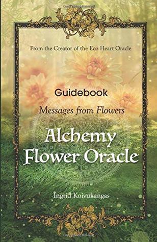 Alchemy Flower Oracle: Guidebook: Messages from Flowers (Paperback)