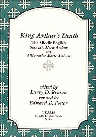 King Arthur's Death: The Middle English Stanzaic Morte Arthur and Alliterative Morte Arthure (TEAMS Middle English Texts)