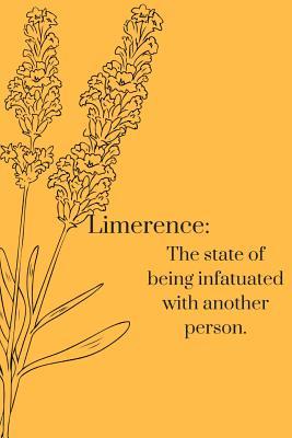 Limerence: The state of being infatuated with another person. (Paperback)
