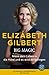 Big Magic by Elizabeth Gilbert Big Magic by Elizabeth Gilbert