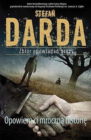 Opowiem ci mroczną historię. Zbiór opowiadań grozy