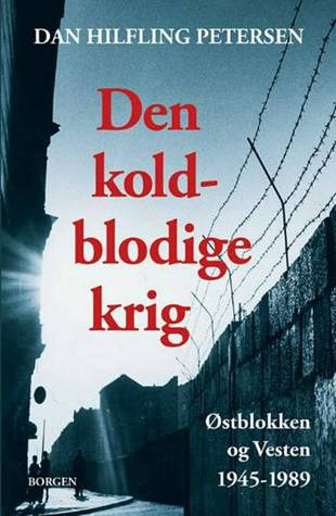 Den koldblodige krig - Østblokken og Vesten 1945-1989