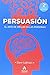 Persuasión by Dave Lakhani