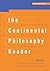The Continental Philosophy Reader