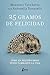 25 gramos de felicidad: Cóm...