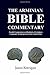 The Arminian Bible Commentary: Parallel Commentary on Hundreds of Scriptures Commonly Misinterpreted in Our Modern Day